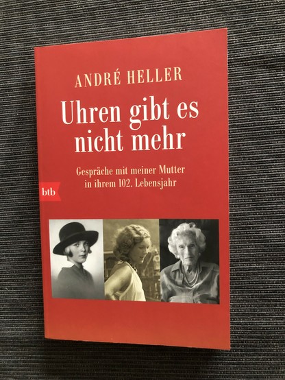 André Heller 
Uhren gibt es nicht mehr
Gespräche mit meiner Mutter in ihrem 102. Lebensjahr

Verlag: btb