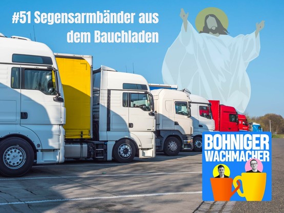 LKW auf einem Rastplatz, auf dem blauen Himmel sieht man Jesus

Text: Folge 51 Segensarmbänder aus dem Bauchladen