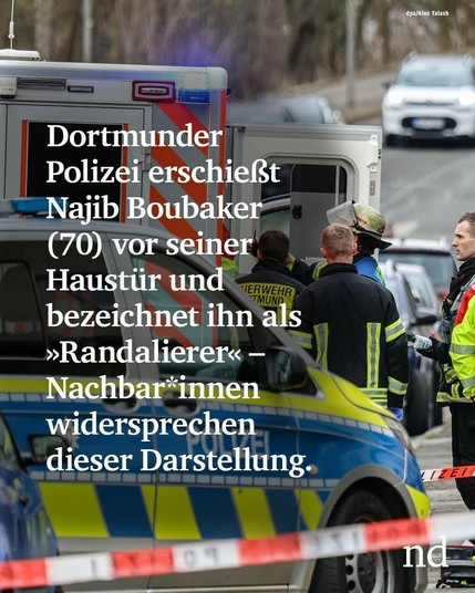 Dortmunder Polizei erschießt Najib Boubaker (70) vor seiner Haustür und bezeichnet ihn als »Randalierer« – Nachbar*innen widersprechen dieser Darstellung.