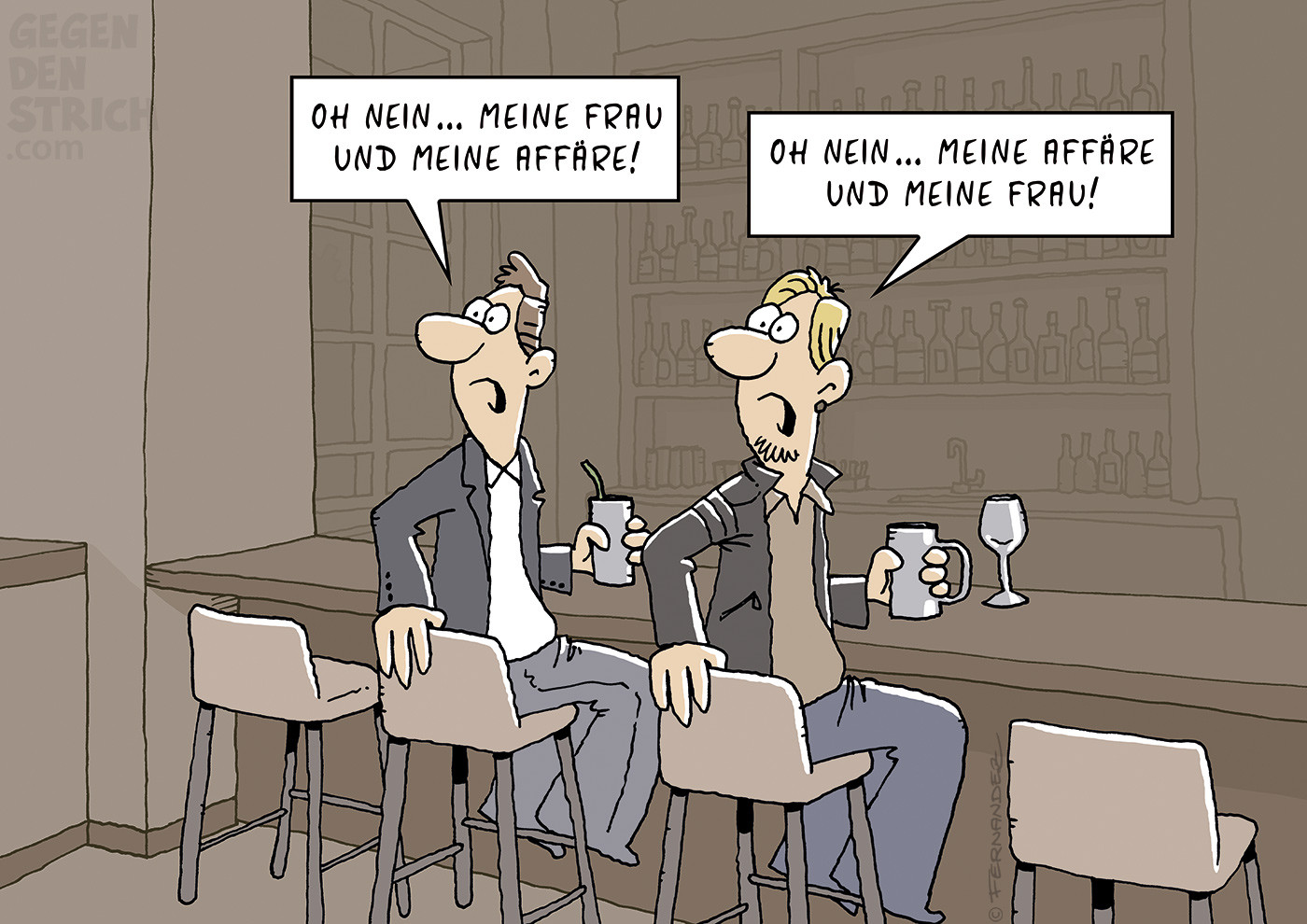 Ein Mann sitzt mit einem Glas in der Hand in einer Bar. Plötzlich blickt er erschrocken zur Tür und sagt: "Oh nein ... Meine Frau und meine Affäre!" Der Mann neben ihm blickt ebenso erschrocken zur Tür und sagt: "Oh nein ... Meine Affäre und meine Frau!"