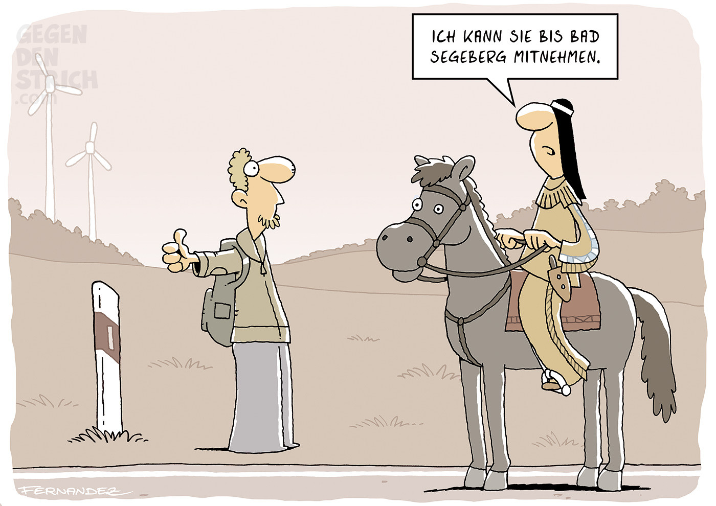 Ein Mann steht mit Rucksack am Straßenrand und hält den Daumen raus, als wolle er per Anhalter fahren. Vor ihm auf der Straße hält ein Winnetou-artiger Reiter mit Zopf und Fransenjacke mit einem Pferd an. Der Reiter sagt: „Ich kann Sie bis Bad Segeberg mitnehmen.“