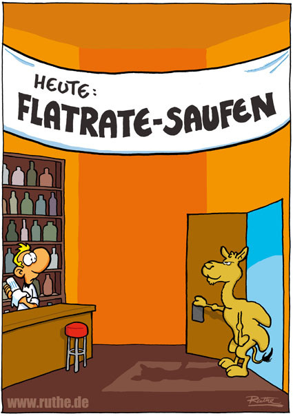 Eine Bar. Ein Kamel mit leeren Höckern kommt zur Tür rein und schaut den Barkeeper mit wissendem Blick an. Über der Tür hängt ein Banner: "Heute Flatrate-Saufen".