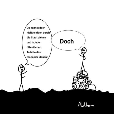 2 Personen, die eine sagt "du kannst doch nicht durch die Stadt ziehen und aus jeder öffentlichen Toilette das Klopapier klauen", die andere steht auf einer Pyramide aus Klopapierrollen und sagt "doch".