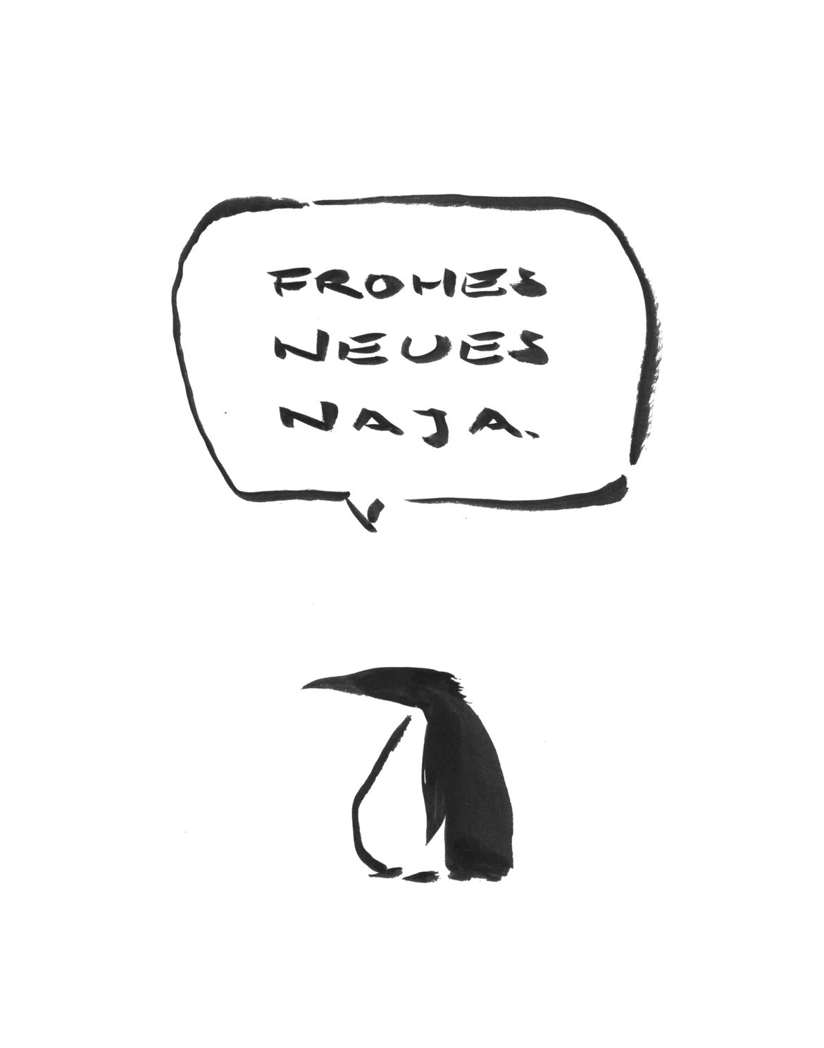 Cartoon aus wenige schwarzen Tuschenstrichen. Ein Pinguin sagt: FROHES NEUES JAHR.