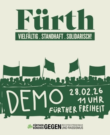 Fürth: Vielfältig. Standhaft. Solidarisch.
Demo 28.02.26 um 11 Uhr
Fürther Freiheit