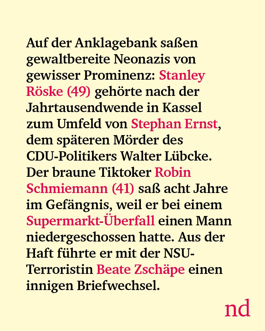Slide 3: Auf der Anklagebank saßen gewaltbereite Neonazis von gewisser Prominenz: Stanley Röske (49) gehörte nach der Jahrtausendwende in Kassel zum Umfeld von Stephan Ernst, dem späteren Mörder des CDU-Politikers Walter Lübcke. Der braune Tiktoker Robin Schmiemann (41) saß acht Jahre im Gefängnis, weil er bei einem Supermarkt-Überfall einen Mann niedergeschossen hatte. Aus der Haft führte er mit der NSU-Terroristin Beate Zschäpe einen innigen Briefwechsel.