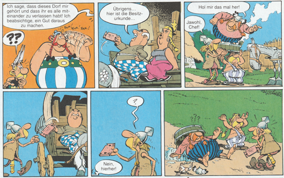 Mehrere Panels in einer Folge. Auf einem Wagen sitzt ein Gallier, der ins Dorf gekommen ist und eine Urkunde hochhebt. Er sagt: „Ich sage, dass dieses Dorf mir gehört und dass ihr es alle miteinander zu verlassen habt! Ich beabsichtige, ein Gut daraus zu machen.“ Majestix steht auf einem Schild und sagt zu einem der Träger: „Hol mir das mal her!“ Der Träger holt sie und will sie nach oben zu Majestix reichen und in einer Sprechblase aus dem Off von unten steht: „Nein, hierher!“ Im letzten Bild sitzt Majestix auf dem Boden, während der zweite Träger mit erhobenen Händen danebensteht.