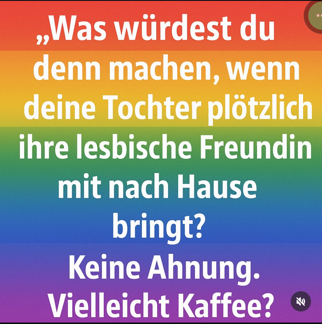 Ein Screenshot. Ein Hintergrund in Regenbogenfarben. "Was würdest du machen, wenn deine Tochter plötzlich ihre lesbische Freundin mit nach Hause bringt?" 
'Keine Ahnung. Vielleicht Kaffee?'