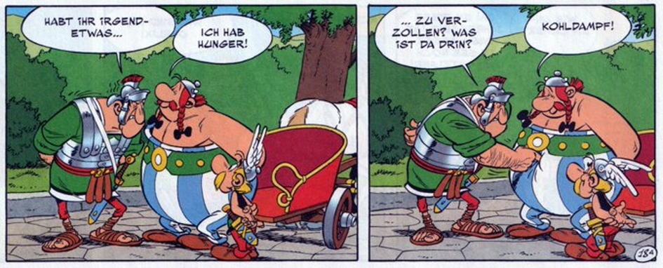 Ein Dekurio kontrolliert Asterix und Obelix beim Grenzübergang von Gallien nach Helvetien. Sie stehen auf einer Straße, im Hintergrund Büsche und ein Baum. Der Römer tippt mit dem Zeigefinger auf Obelix' Bauch und fragt: Habt ihr irgendetwas zu verzollen? Was ist da drin?". Obelix antwortet: "Kohldampf!"