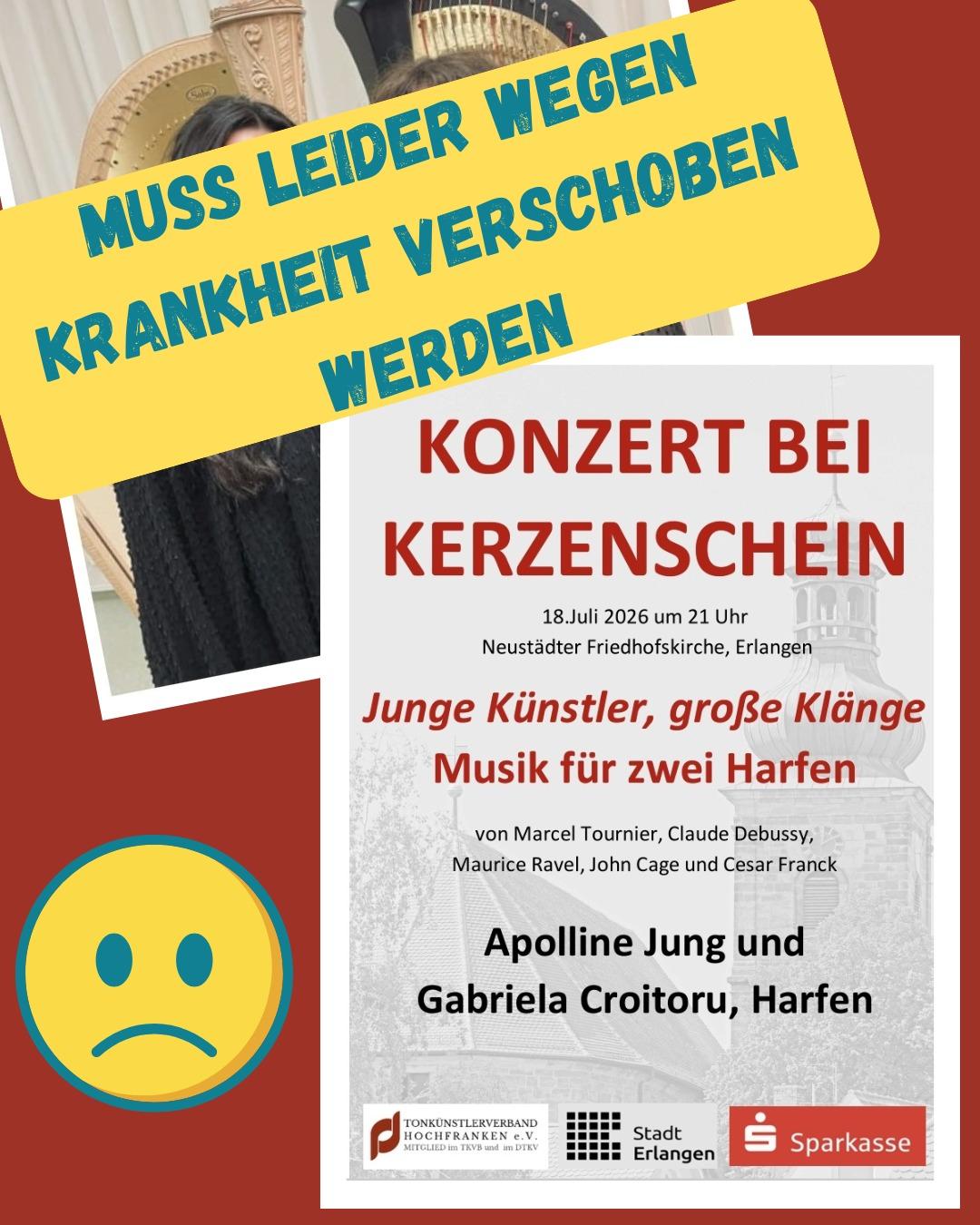 Wegen Krankheitverschoben
18.Juli 2026 um 21 Uhr
Neustadter Friedhofskirche, Erlangen
von Marcel Tournier, Claude Debussy,
Maurice Ravel, John Cage und Cesar Franck
Apolline Jung und
Gabriela Croitoru, Harfen
pf ounsmpeny  BEEER oy
aaaas Erlangen